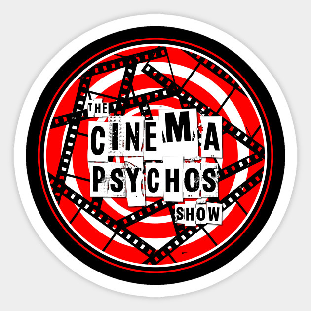 The Cinema Psychos Show - A Movie Podcast- Logo Sticker by The Cinema Psychos Show - A Movie Podcast